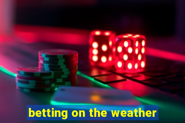 betting on the weather