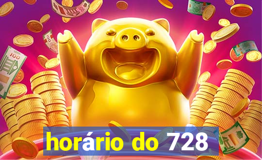 horário do 728