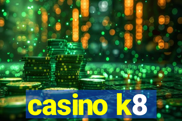 casino k8