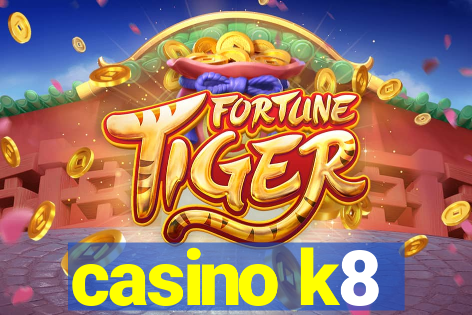 casino k8