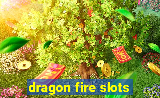 dragon fire slots