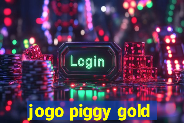 jogo piggy gold