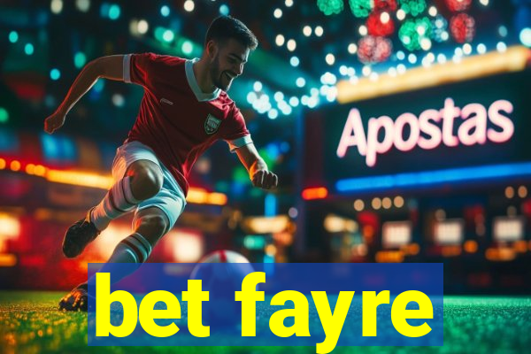 bet fayre