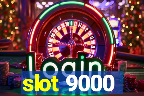 slot 9000