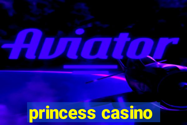 princess casino