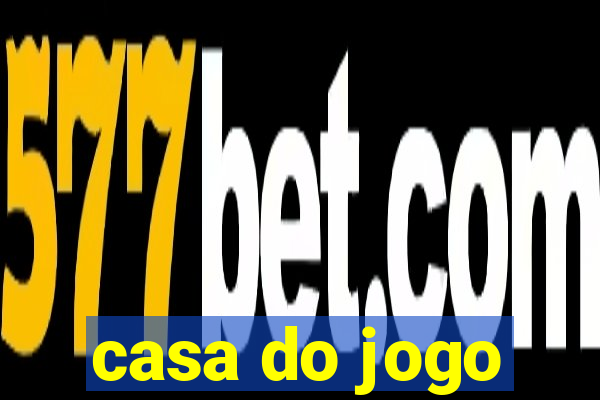 casa do jogo