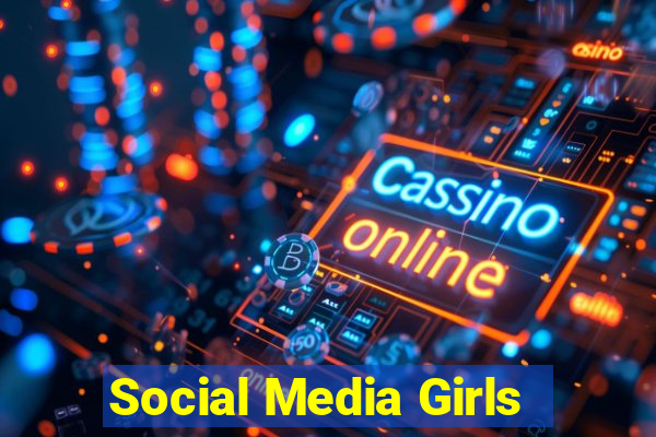 Social Media Girls