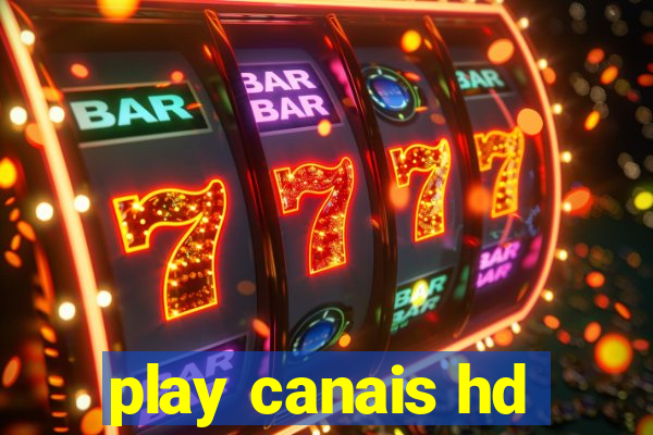 play canais hd