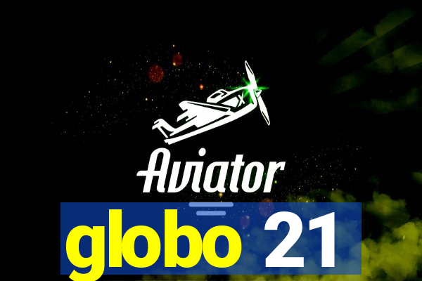 globo 21