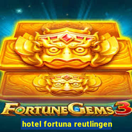 hotel fortuna reutlingen