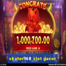 skater168 slot gacor