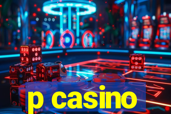 p casino