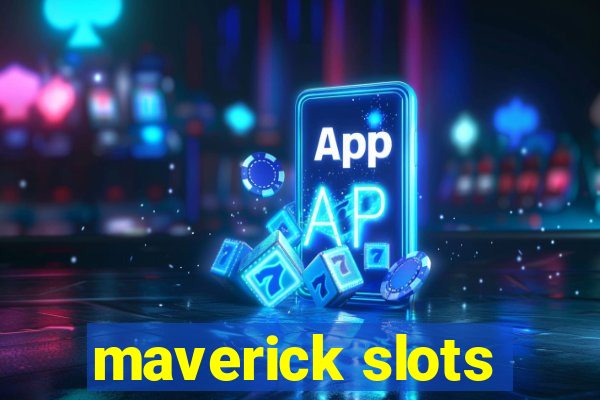 maverick slots