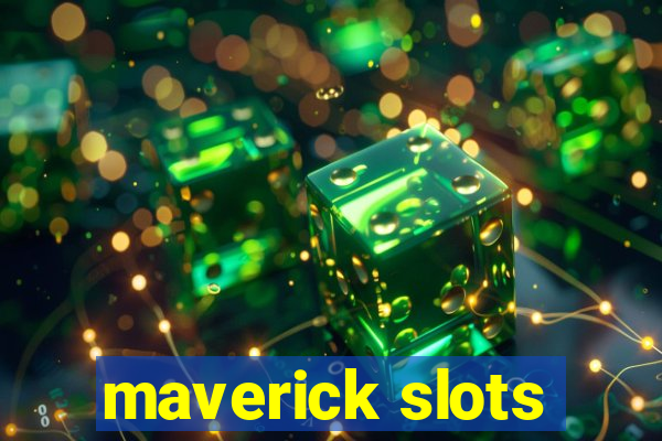 maverick slots