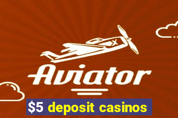 $5 deposit casinos