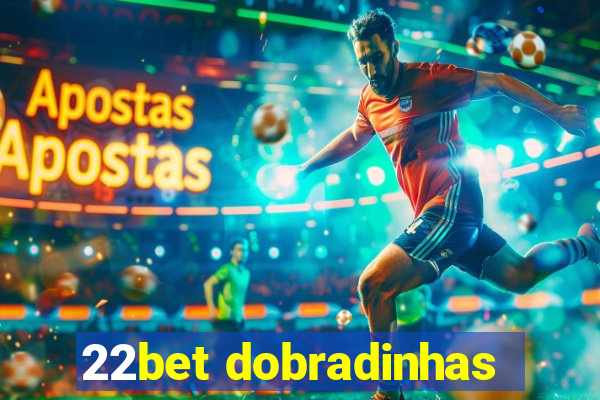 22bet dobradinhas