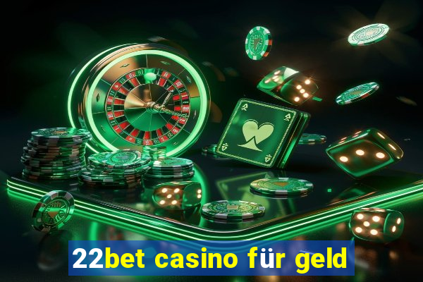 22bet casino für geld