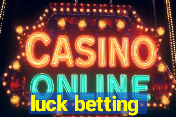 luck betting