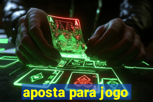 aposta para jogo