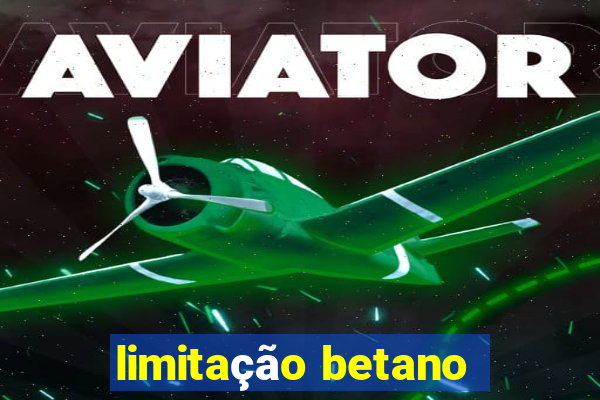 limitação betano