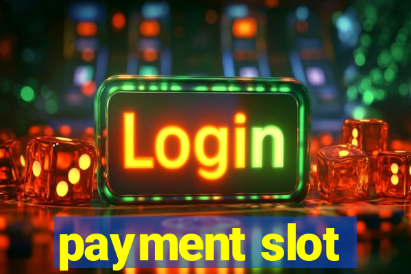 payment slot