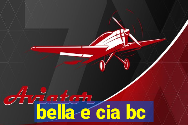 bella e cia bc