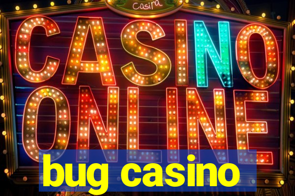 bug casino