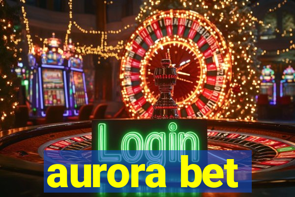 aurora bet