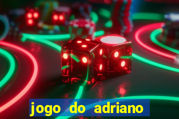 jogo do adriano imperador cassino