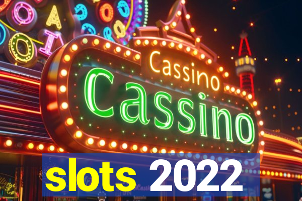 slots 2022