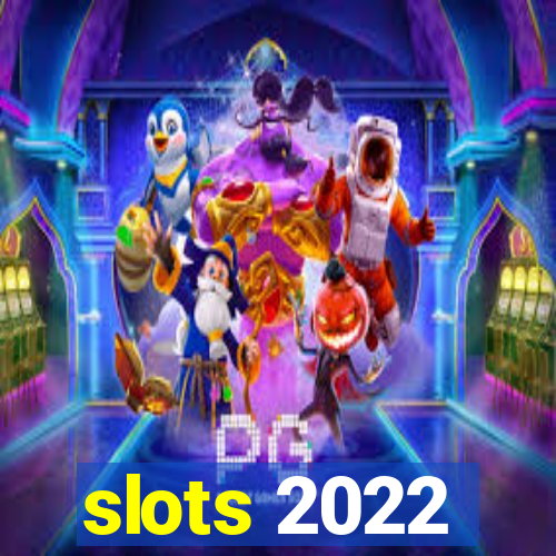 slots 2022