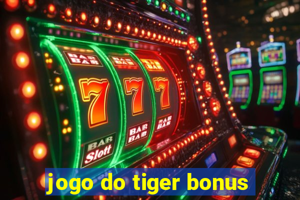 jogo do tiger bonus