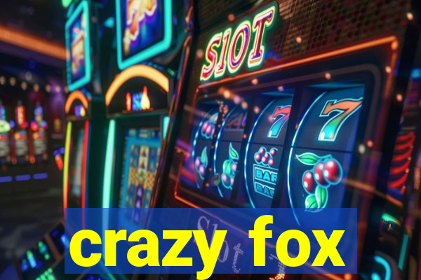 crazy fox