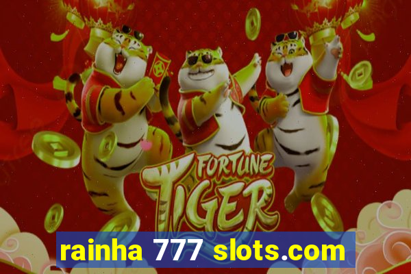 rainha 777 slots.com