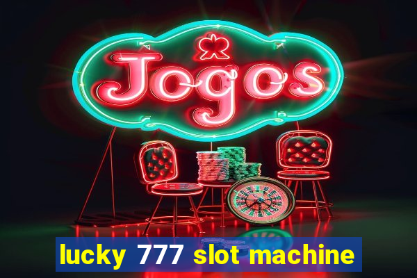 lucky 777 slot machine