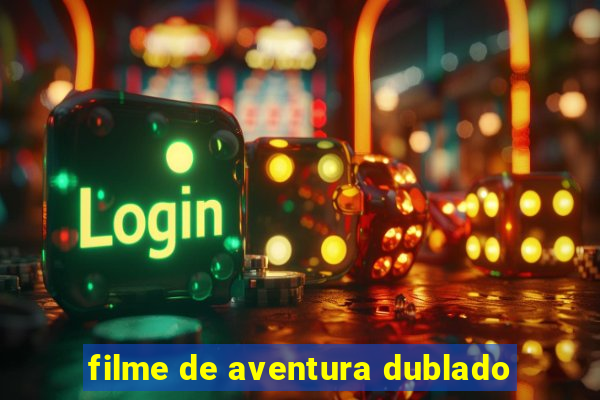 filme de aventura dublado