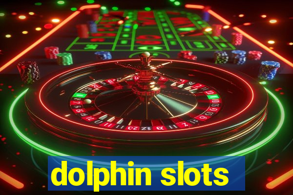 dolphin slots