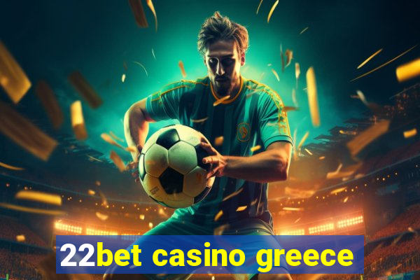 22bet casino greece