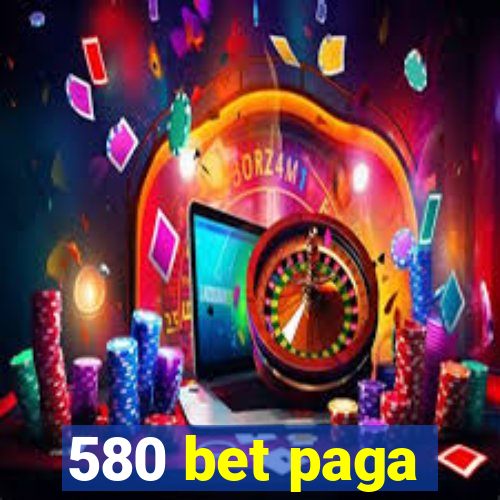 580 bet paga