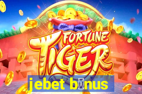 jebet b么nus