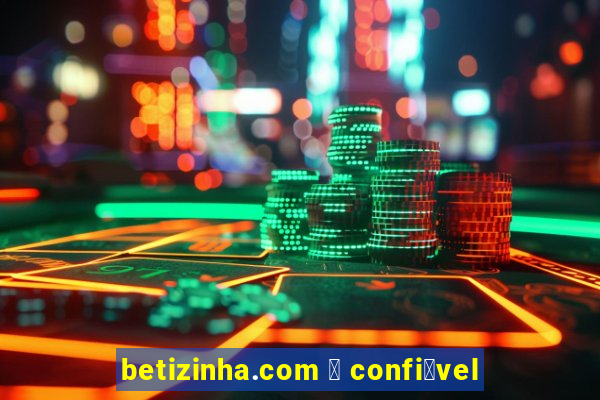 betizinha.com 茅 confi谩vel