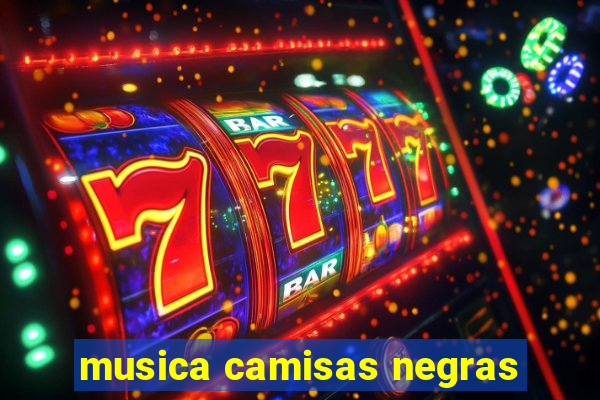 musica camisas negras