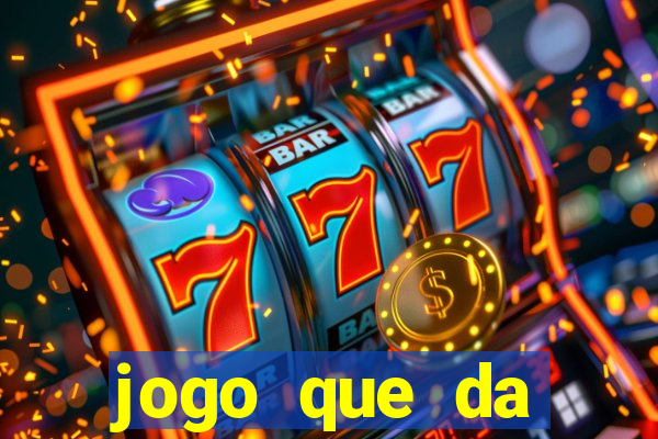 jogo que da dinheiro gratis