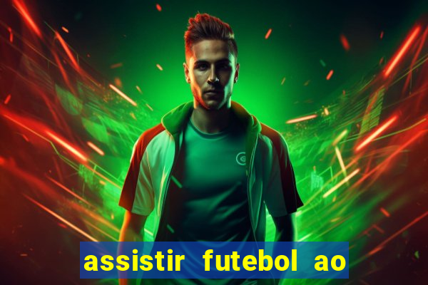 assistir futebol ao vivo multi canais