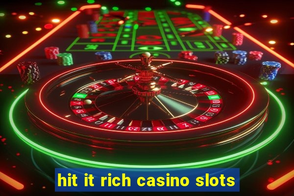 hit it rich casino slots