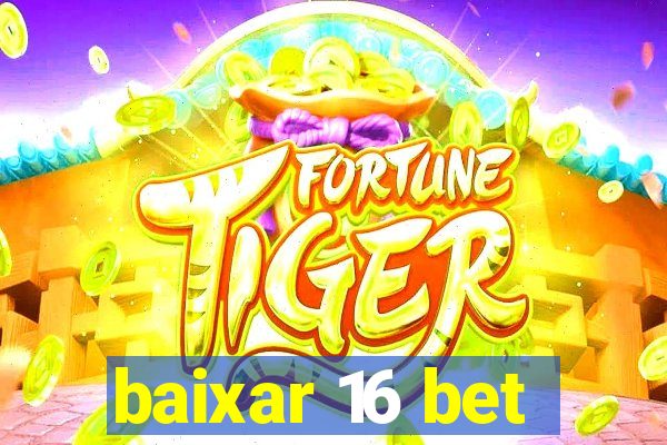 baixar 16 bet