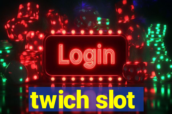 twich slot