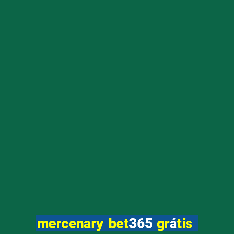 mercenary bet365 grátis