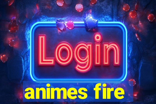 animes fire