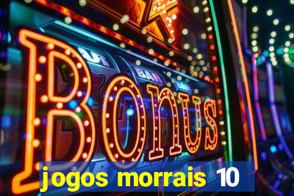 jogos morrais 10